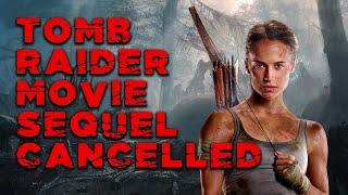 Tomb Raider Movie Sequel Cancelled