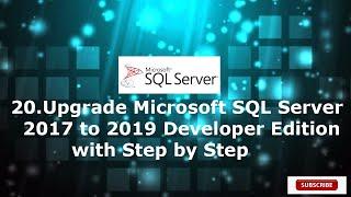 20.Upgrade Microsoft SQL Server 2017 to 2019 Developer Edition with Step by Step