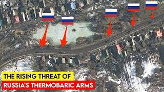 The Rising Threat of Russia's Thermobaric Arms