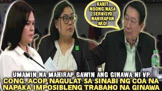 Cong. Acop,Nagulantang sa well documented with evidence na sinabi ng COA napakahirap na ginawa ni Vp