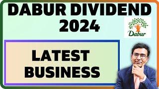 DABUR DIVIDEND 204 | Dabur latest business review 2024