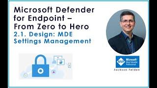 2.1 Design: MDE Settings Management, MDE from Zero to Hero