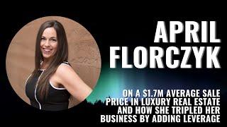 Northern Lights: April Florczyk on a $1.7M Average Sale Price and How She Tripled Her Business