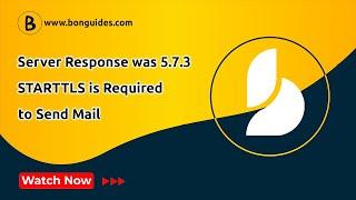 How to Fix the Server Response was 5.7.3 STARTTLS is Required to Send Mail