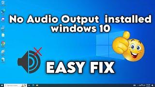 (FIXED) No Audio Output Installed Problem in Windows 10 (easy fix) | 2024