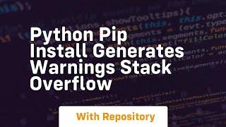 python pip install generates WARNINGS Stack Overflow