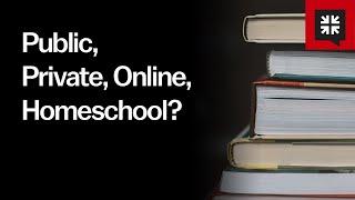 Public, Private, Online, Homeschool?