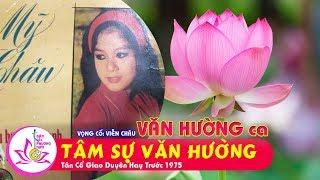 TÂM SỰ VĂN HƯỜNG - VĂN HƯỜNG - Vọng Cổ Hài Trước 1975