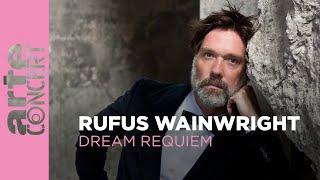 Rufus Wainwright : Dream Requiem - ARTE Concert