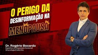 Menopausa e DESINFORMAÇÃO: PERIGO escondido! | Dr. Rogério Bocardo