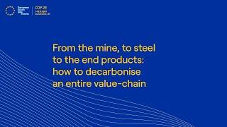 From the mine, to steel to the end products: how to decarbonise an entire value-chain. (GMT Time)