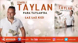 İzmirli Taylan - Laz Laz Kızı [Official Audio] ️