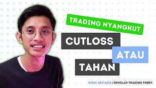 TRADING NYANGKUT ? CUTLOSS ATAU TAHAN ?