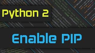 How to enable Python 2 pip on Windows 10