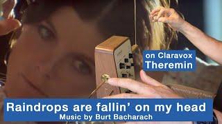 RIP Burt - Theremin RAINDROPS ARE FALLIN' ON MY HEAD Music Burt Bacharach. Tribute by Gary P Hayes