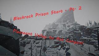 Long Dark - Blackrock Prison Start - Pt. 2 - Pleasant Valley to Ash Canyon!