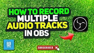 How to record multiple audio tracks in OBS 2024