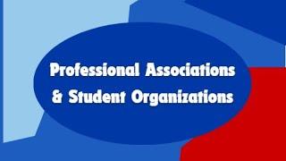 Professional Associations and Student Organizations