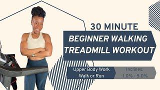 30 Minute Beginner Treadmill Workout|Upper Body Movement Included