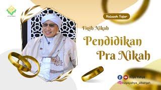 FIQIH NIKAH | Pendidikan Pra Nikah | Buya Yahya | 1 Ramadhan 1445 H / 12 Maret 2024 M