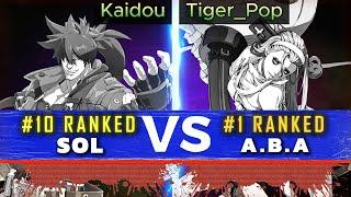 GGST ▰ Kaidou (#10 Sol) Vs Tiger_Pop (#1 A.B.A) | Guilty Gear Strive High Level Replay 