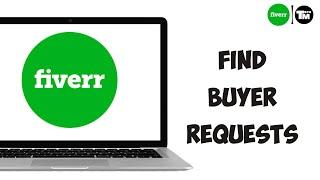 How To Find Buyer Requests on Fiverr 2023