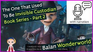 Balan Wonderworld Book Series - Part 2- The One That Used to Be Invisible Custodian (with narration)