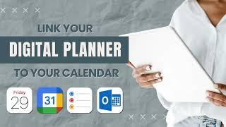 Link Your Digital Planner to Apple & Google Calendar |  Create Events, Reminders, Emails, and more!