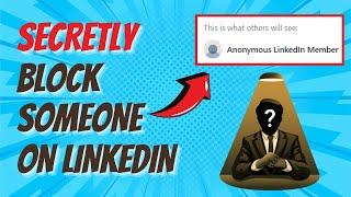 How To Block Someone On LinkedIn Without Them Knowing