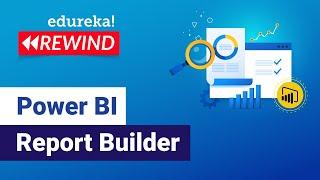 Power BI Report Builder | Create Paginated Reports in Power BI | Edureka | Power BI Rewind - 1