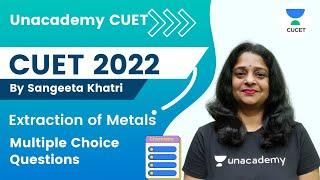 Extraction of Metals | Multiple Choice Questions | Sangeeta Khatri | Unacademy CUET