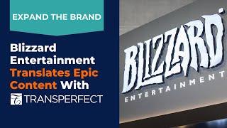 Expand the Brand | Blizzard Entertainment Translates Epic Content With TransPerfect