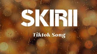 Skirii - Tiktok Song (Lyrics)