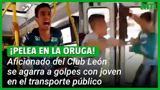 Aficionado del Club León se pelea en el transporte público