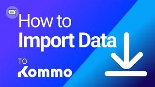 How to import data to Kommo