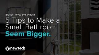 5 Tips to Make a Small Bathroom Seem Bigger