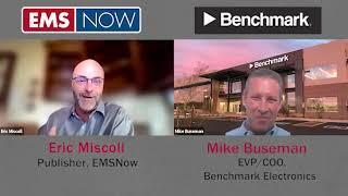 EMSNOW Up Close with Mike Buseman, EVP and COO, Benchmark Electronics