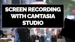 Screen Recording with Camtasia Studio