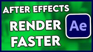 How to Make After Effects Render Faster (Full Guide)