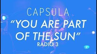 Capsula - Santa Rosa - You Are Part Of The Sun - Radio 3 #Capsulaband