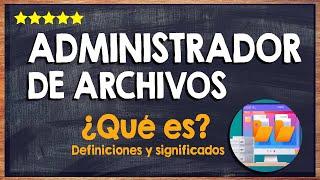  ¿Qué es un administrador de archivos? - Aprende todo sobre tu gestor de archivos 