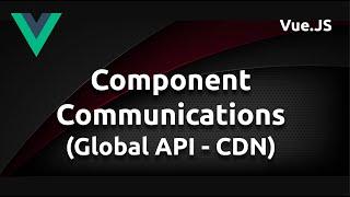 Component Communications using Vue.js, Part 2 (Global API - CDN)