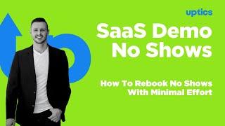 SaaS Demos: How To Nurture Demo No Shows With Minimal Effort