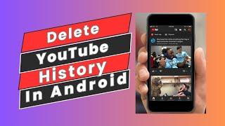 How to Delete Your YouTube History In Android