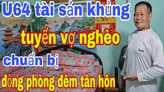 U64 Tài sản Khủng Tuyển Vợ Nghèo Chuẩn Bị Phòng Động Trời Đêm Tân Hôn