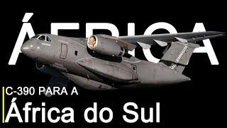 C-390 Millennium desbanca o Hércules e fica próximo da África do Sul.