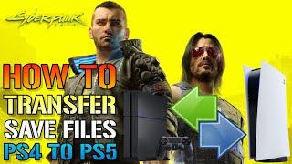 Cyberpunk 2077: How To Transfer & Play Your PS4 Save File To Your Next Gen PS5 (Save File Guide)