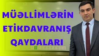 "Müəllimlərin Etik Davranış Qaydaları". Təlimçi Coşqun Namazov (051-580-94-28)