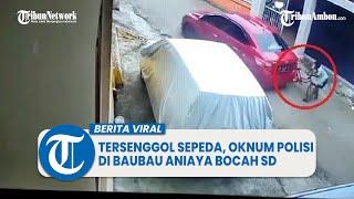 Viral Oknum Polisi di Baubau Aniaya Bocah SD Karena Mobil Tersenggol Sepeda