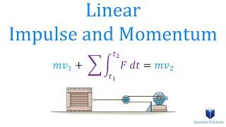 Linear Impulse and Momentum (learn to solve any problem)